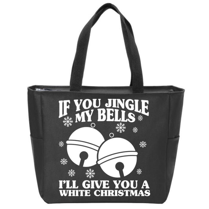 If You Jingle My Bells I'll Give You A White Christmas Funny Zip Tote Bag