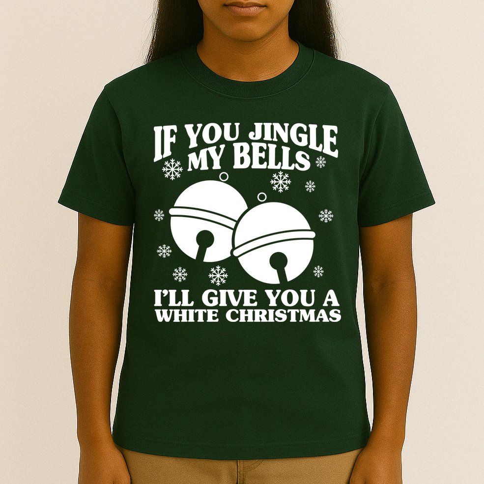 If You Jingle My Bells I'll Give You A White Christmas Funny T-Shirt