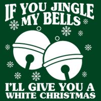 If You Jingle My Bells I'll Give You A White Christmas Funny Polo
