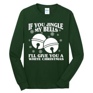 If You Jingle My Bells I'll Give You A White Christmas Funny Tall Long Sleeve T-Shirt