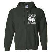 If You Jingle My Bells I'll Give You A White Christmas Funny Full Zip Hoodie