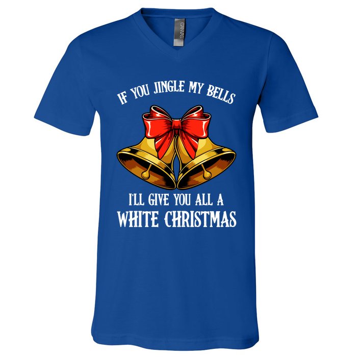 If You Jingle My Bells Funny Merry Christmas Message Quotes Gift V-Neck T-Shirt