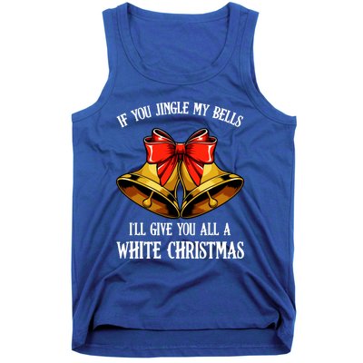 If You Jingle My Bells Funny Merry Christmas Message Quotes Gift Tank Top