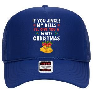 If You Jingle My Bells ILl Give You A White Christmas Pjs Gift High Crown Mesh Back Trucker Hat