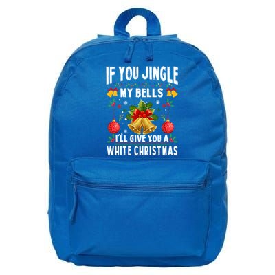 If You Jingle My Bells ILl Give You A White Christmas Gift 16 in Basic Backpack