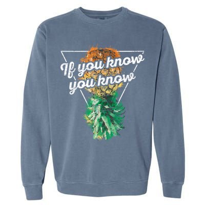 If You Know You Know Upside Down Pineapple Swinger Gift Garment-Dyed Sweatshirt