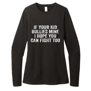 If Your Kidd Bullies Mine I Hope You Can Fight Too Womens CVC Long Sleeve Shirt