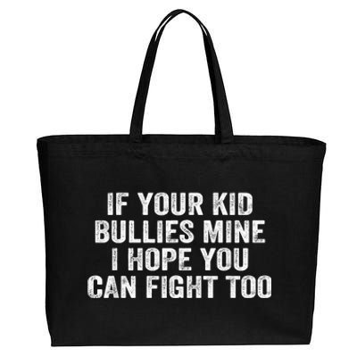 If Your Kidd Bullies Mine I Hope You Can Fight Too Cotton Canvas Jumbo Tote