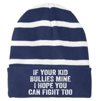 If Your Kidd Bullies Mine I Hope You Can Fight Too Striped Beanie with Solid Band