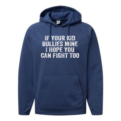 If Your Kidd Bullies Mine I Hope You Can Fight Too Performance Fleece Hoodie