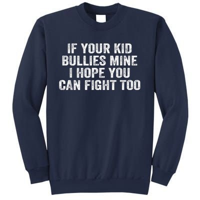 If Your Kidd Bullies Mine I Hope You Can Fight Too Sweatshirt