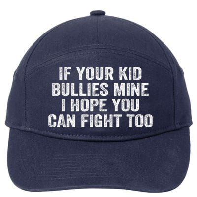 If Your Kidd Bullies Mine I Hope You Can Fight Too 7-Panel Snapback Hat