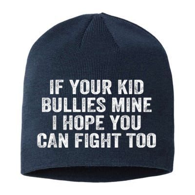 If Your Kidd Bullies Mine I Hope You Can Fight Too Sustainable Beanie