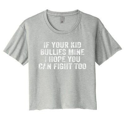 If Your Kidd Bullies Mine I Hope You Can Fight Too Women's Crop Top Tee