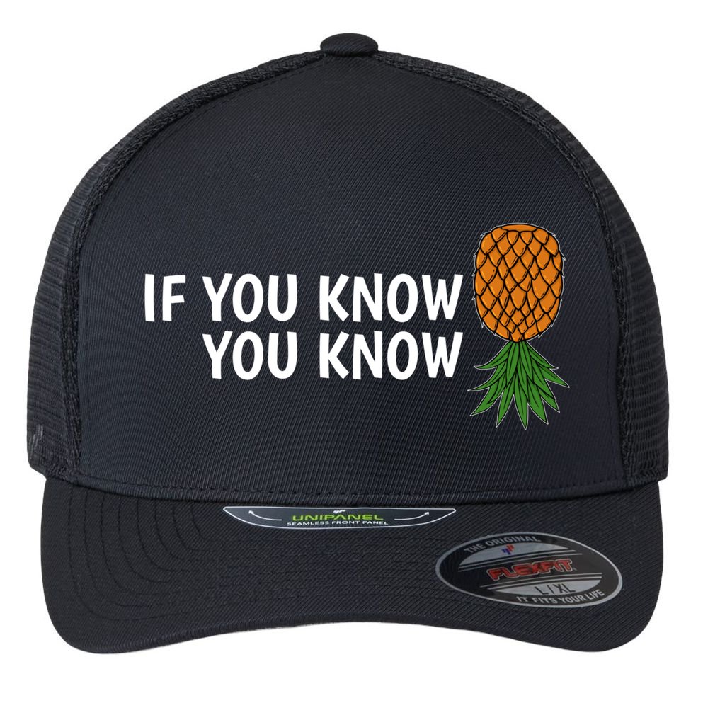 If You Know Swinging Upside Down Pineapple Cool Gift Flexfit Unipanel Trucker Cap