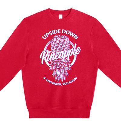 If You Know You Know Upside Down Pineapple Gift Premium Crewneck Sweatshirt