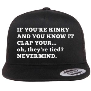 If YouRe Kinky Funny Kink Hotwife Swingers Bondage Bdsm Flat Bill Trucker Hat