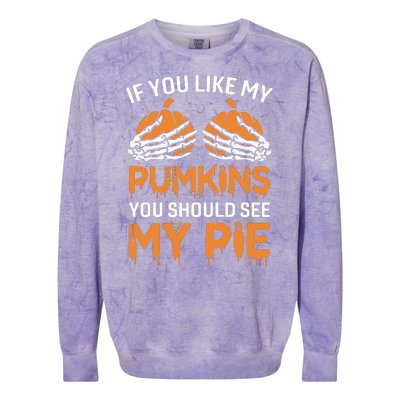 If You Like My Pumpkins You Should See My Pie Colorblast Crewneck Sweatshirt