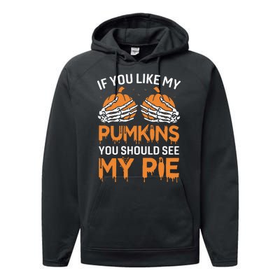 If You Like My Pumpkins You Should See My Pie Performance Fleece Hoodie