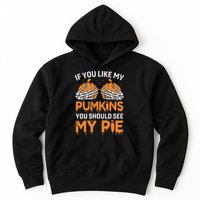 If You Like My Pumpkins You Should See My Pie Hoodie