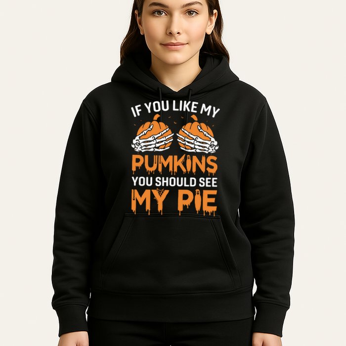 If You Like My Pumpkins You Should See My Pie Hoodie