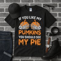 If You Like My Pumpkins You Should See My Pie Tall T-Shirt