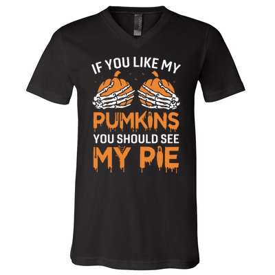 If You Like My Pumpkins You Should See My Pie V-Neck T-Shirt