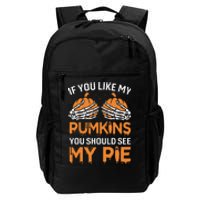 If You Like My Pumpkins You Should See My Pie Daily Commute Backpack