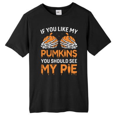 If You Like My Pumpkins You Should See My Pie Tall Fusion ChromaSoft Performance T-Shirt