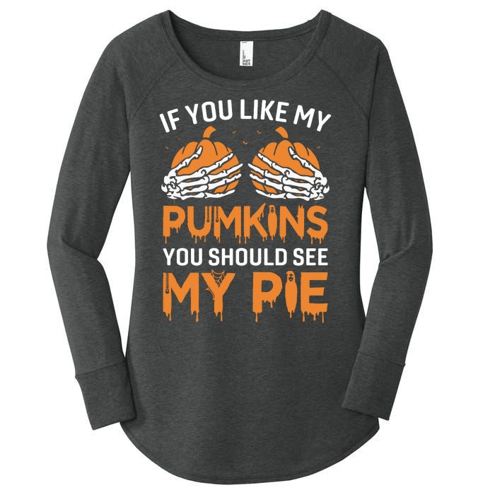 If You Like My Pumpkins You Should See My Pie Women's Perfect Tri Tunic Long Sleeve Shirt