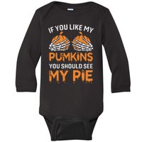 If You Like My Pumpkins You Should See My Pie Baby Long Sleeve Bodysuit