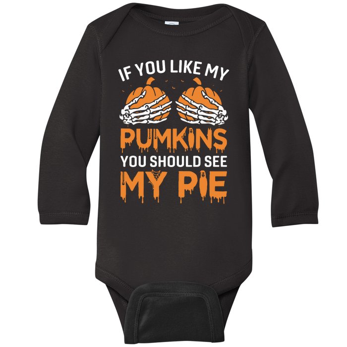 If You Like My Pumpkins You Should See My Pie Baby Long Sleeve Bodysuit