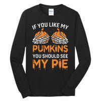 If You Like My Pumpkins You Should See My Pie Tall Long Sleeve T-Shirt