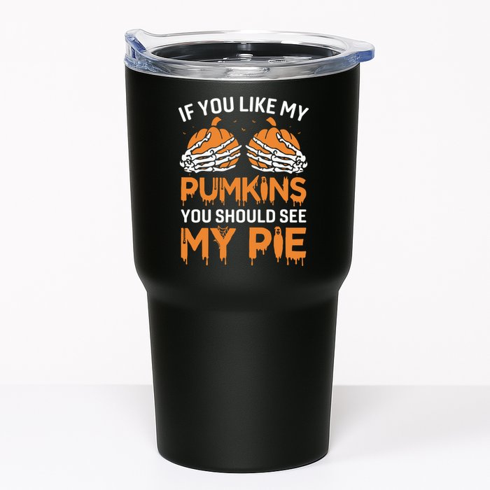 If You Like My Pumpkins You Should See My Pie Tumbler