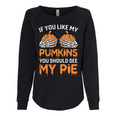 If You Like My Pumpkins You Should See My Pie Womens California Wash Sweatshirt