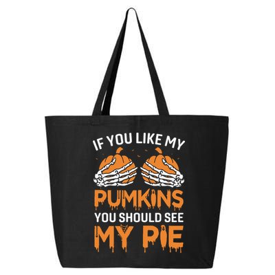 If You Like My Pumpkins You Should See My Pie 25L Jumbo Tote