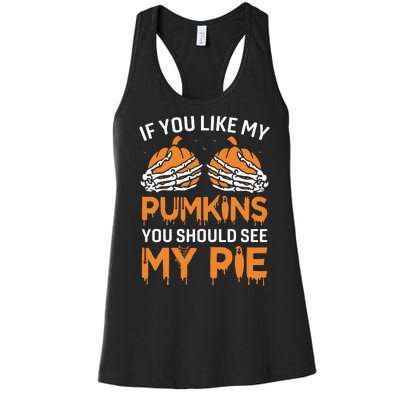 If You Like My Pumpkins You Should See My Pie Women's Racerback Tank