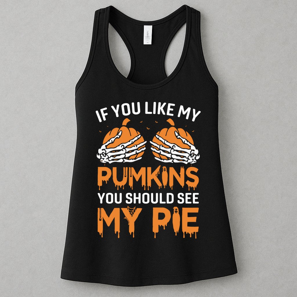 If You Like My Pumpkins You Should See My Pie Womens Tank Top