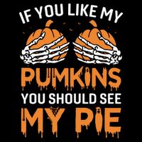 If You Like My Pumpkins You Should See My Pie Baby Bodysuit