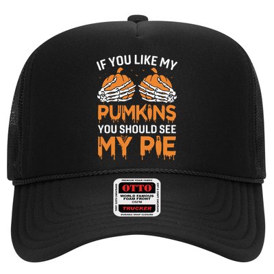 If You Like My Pumpkins You Should See My Pie Trucker Hat