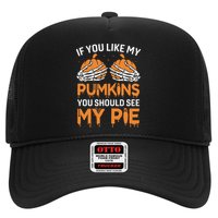 If You Like My Pumpkins You Should See My Pie Hat