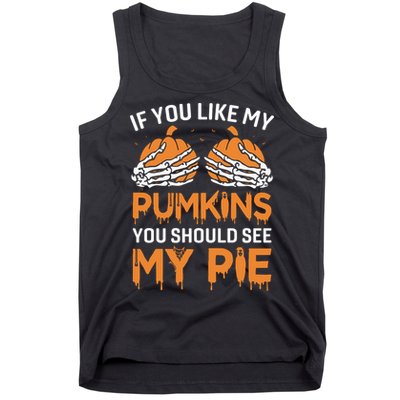 If You Like My Pumpkins You Should See My Pie Tank Top