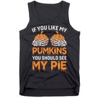 If You Like My Pumpkins You Should See My Pie Tank Top