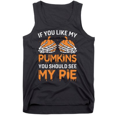 If You Like My Pumpkins You Should See My Pie Tank Top