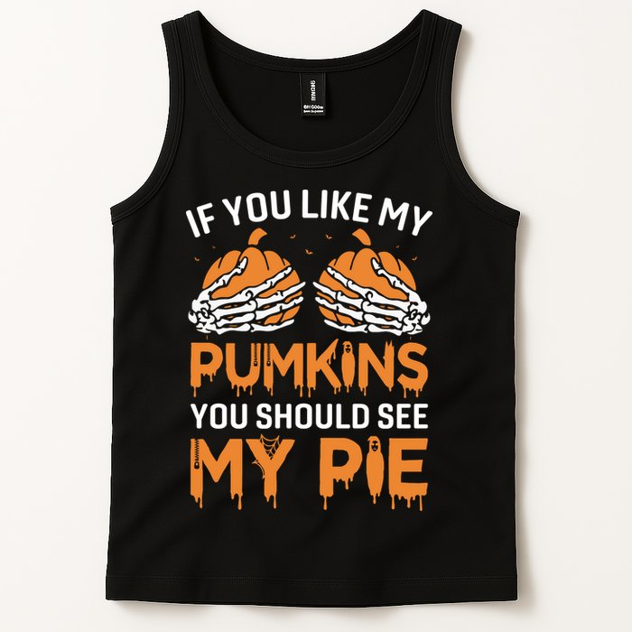 If You Like My Pumpkins You Should See My Pie Tank Top