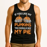 If You Like My Pumpkins You Should See My Pie Tank Top