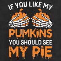 If You Like My Pumpkins You Should See My Pie Golf Towel