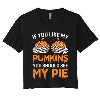 If You Like My Pumpkins You Should See My Pie Crop Top