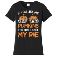 If You Like My Pumpkins You Should See My Pie Women's T-Shirt