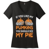 If You Like My Pumpkins You Should See My Pie Women's V-Neck T-Shirt